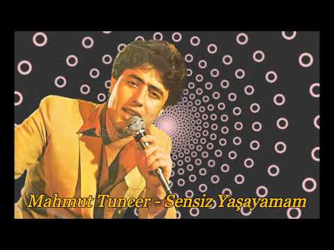 Mahmut Tuncer - Sensiz Yaşayamam