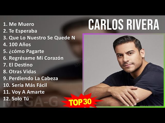 C a r l o s R i v e r a MIX Sus Mejores Éxitos ~ 2010s Music ~ Top Latin Pop, Latin, Stage u0026 Scr... class=