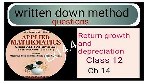 return growth and depreciation class 12 ml agrawal written down method.