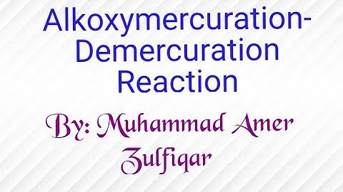 Alkoxymercuration-Demercuration Reaction by Muhammad Amer Zulfiqar