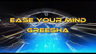 Greesha - Ease your mind (Lyrics Video)