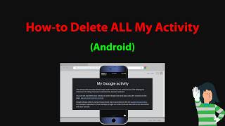 How-to Delete ALL Google My Activity on Android (Complete Guide)