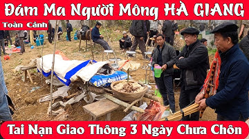 #76  Đám Ma Người Mông HÀ GIANG | Phơi Xác 3 Ngày | Tai Nạn Giao Thông Thương Tâm Nhà Chú PÓ