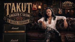 **TAKUT – ANGGUN C SASMI | BLUES VERSION***Cover by THELINK Blues Project*