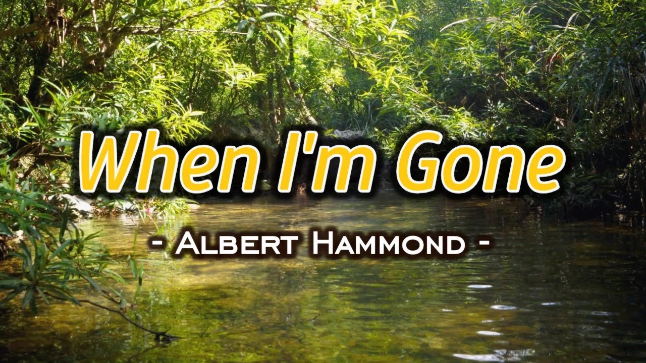 When I'm Gone - KARAOKE VERSION - As popularized by Albert Hammond