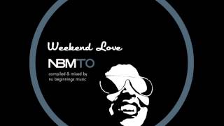 DEEP SOULFUL HOUSE - WEEKEND LOVE - NBMTO SPRING 2015