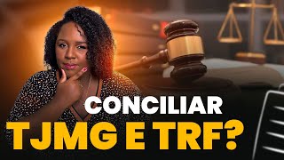 Conciliar TJMG e TRF: será que dá?