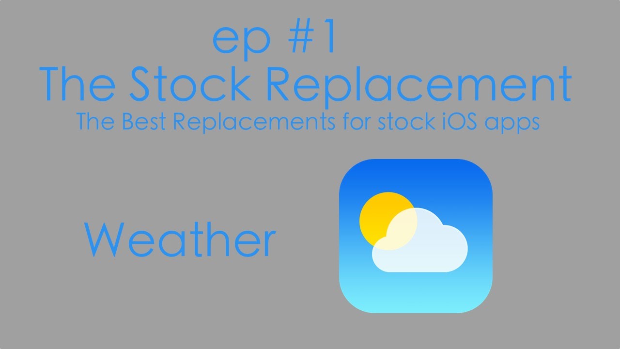 The Stock Replacement Episode #1: the Weather app