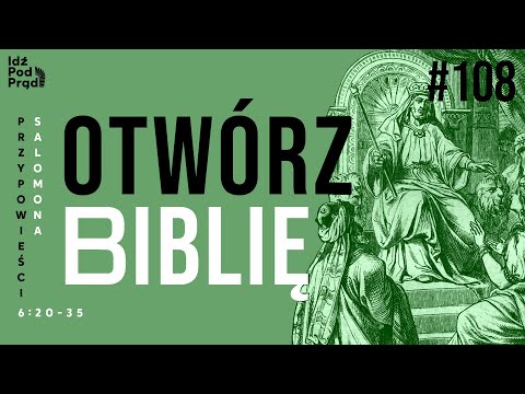 OTWÓRZ BIBLIĘ #108 | Przypowieści Salomona 6:20-35
