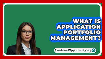What Is Application Portfolio Management? - AssetsandOpportunity.org