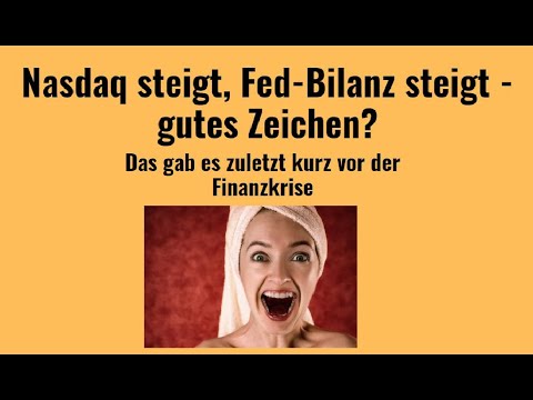 Nasdaq steigt, Fed-Bilanz steigt - gutes Zeichen? Videoausblick