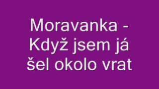 Moravanka - Když jsem já šel okolo vrat chords