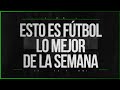 Esto es Fútbol Youtube - Resumen Semanal 24/10/2022 - 28/10/2022