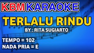 KARAOKE DANGDUT TERLALU RINDU KARAOKE RITA SUGIARTO ( Nada Pria )