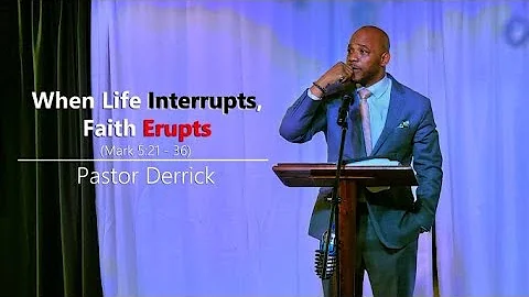 When Life Interrupts - Pastor Derrick Horton