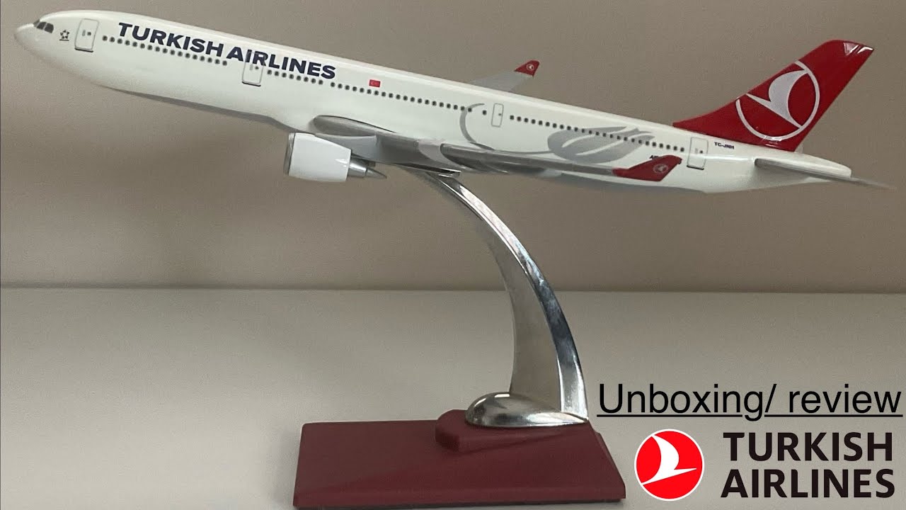 Turkish airlines 1/200 scale A330 plane model unboxing