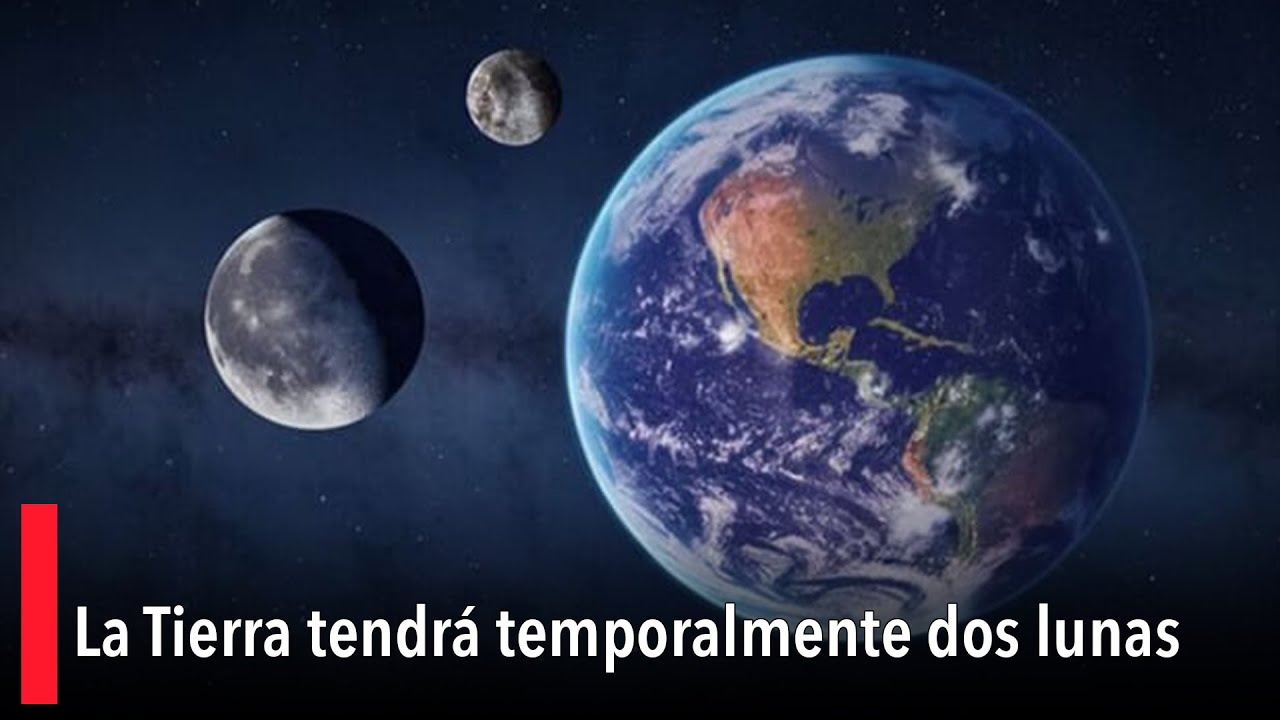 La Tierra tendrá temporalmente dos lunas - YouTube