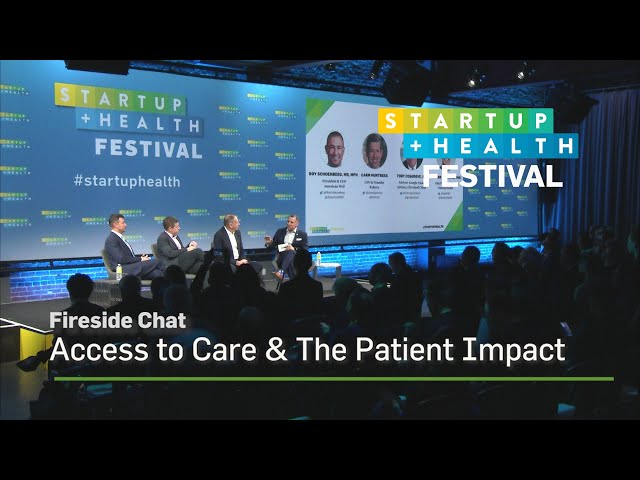 StartUp Health Festival Fireside Chat: Access to Care & The Patient Impact