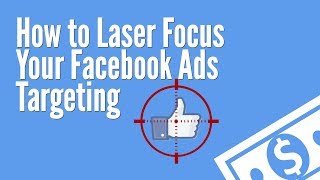 [Revealed] How To LASER Focus Your Facebook Ads Targeting In 2021