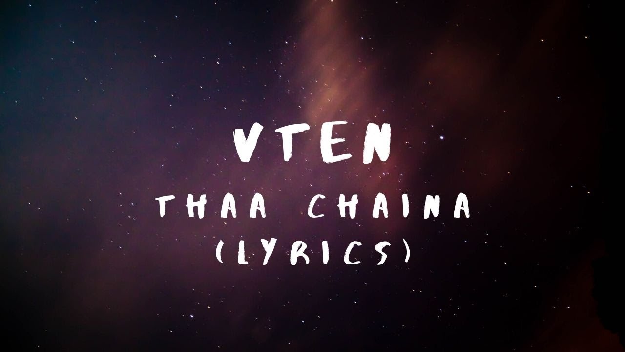 VTEN   Thaa Chaina Lyrics