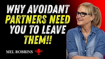 WHY AVOIDANT PARTNERS NEED YOU TO LEAVE THEM!! || MEL ROBBINS MOTIVATIONAL SPEECH
