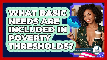What Basic Needs Are Included In Poverty Thresholds? - Demographic Data Answers