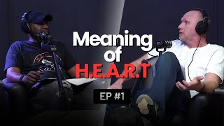 Meaning of H.E.A.R.T: Principles to Change Your Life | Heart of the Matter Podcast Episode 1