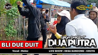 🔴 BLI DUE DUIT - VOC. MELOV || SINGA DANGDUT DUA PUTRA || LIVE SHOW DESA BANGONG - KROYA