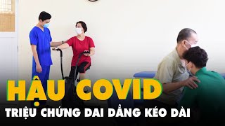 Hàng ngàn bệnh nhân hậu COVID-19 đuối sức, hụt hơi, rụng tóc, làm việc tí đã mệt...