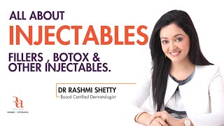 All about Injectables - Fillers,  Botox & Other Injectables By Dr Rashmi Shetty