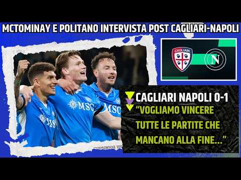 Video MCTOMINAY E POLITANO INTERVISTA POST CAGLIARI NAPOLI:VOGLIAMO VINCERE TUTTE LE PARTITE...