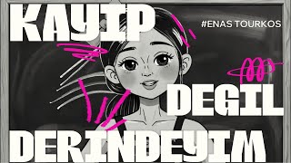 Kayıp Değilim, Derindeyim - 