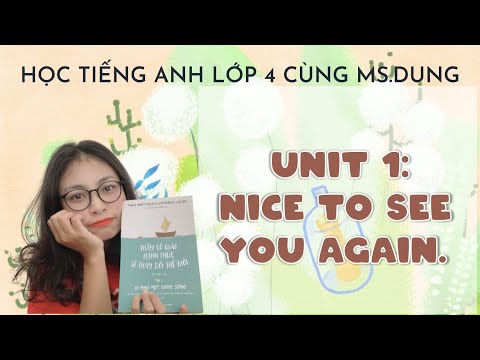 Video #Unit1 Học Tiếng Anh Lớp 4 - Unit 1: Nice to see you... - youtube