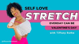 Self Love ❤️ Stretch! Everyday can be Valentines Day with Tiffany Rothe