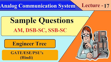 Lec.- 17 GATE Questions from AM, DSB SC, SSB SC |  Communication System for GATE