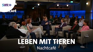 Leben mit Tieren | SWR Nachtcafé