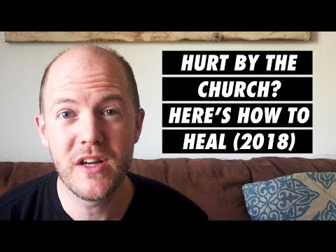 Hurt by the Church? Here’s how to heal. [Transformational] (2018)