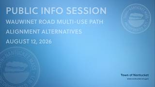 Public Info Session: Wauwinet Road Multi-use Path Alignment Alternatives - August 12, 2026