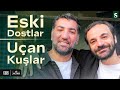 Eski Dostlar Uçan Kuşlar Hediyeden Muaf Berkay Ateş Güven Murat Akpınar Gelişigüzel 3