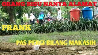 Prank!! COWOK BISU TANYA ALAMAT PAS PERGI BILANG MAKASIH