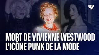 Punk, Elizabeth II, écologie: retour en 3 points sur la vie de Vivienne Westwood