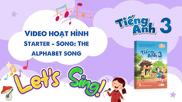 VIDEO HOẠT HÌNH LỚP 3 - Starter - Song: The alphabet song