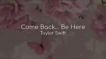 Come Back... Be Here - Taylor Swift (lyrics)