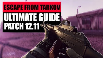Ultimate Beginner Guide | Escape From Tarkov 12.11 Patch