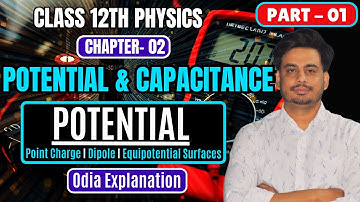 Potential & Equipotential Surface | Potential & Capacitance | Class 12 Physics | Chapter 2 | In Odia