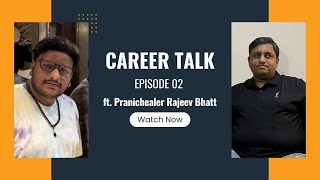 Career Talk ft.Pranichealer Rajeev Bhatt|Episode 02#pranichealer #career #experttalk #podcast #tips