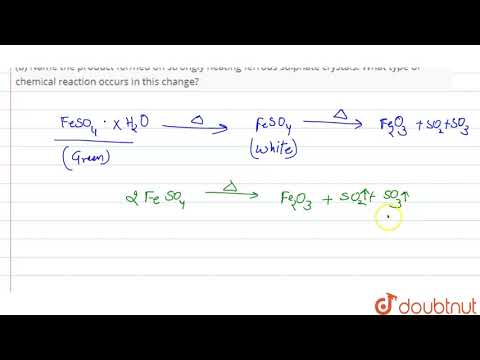 वीडियो: फेरस सल्फेट को गर्म करने पर उसका रंग बदल जाता है?