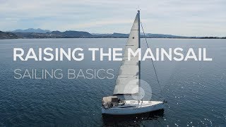 How To Sail: Raising The Mainsail -- Sailing Basics Video Series
