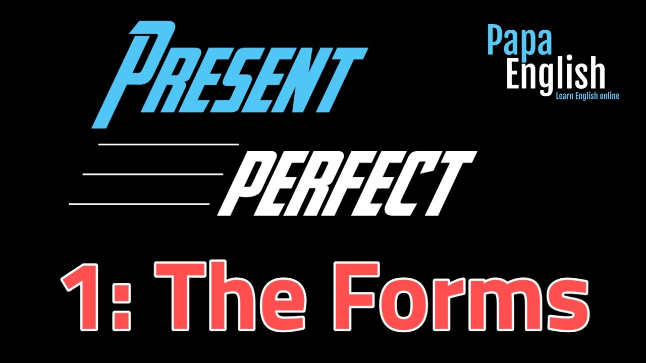 Present Perfect Forms - Lesson 1