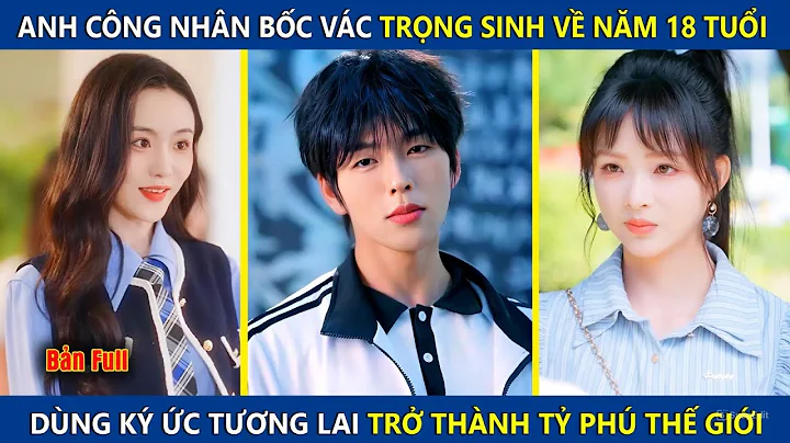 Anh Công Nhân Bốc Vác Trọng Sinh Về Năm 18 Tuổi, Dùng Ký Ức Tương Lai Trở Thành Tỷ Phú Thế Giới